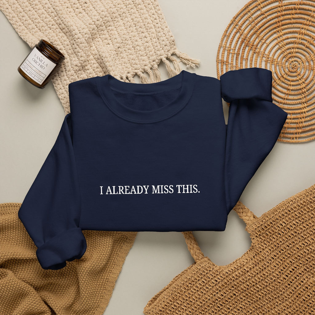 I Already Miss This Sweatshirt
