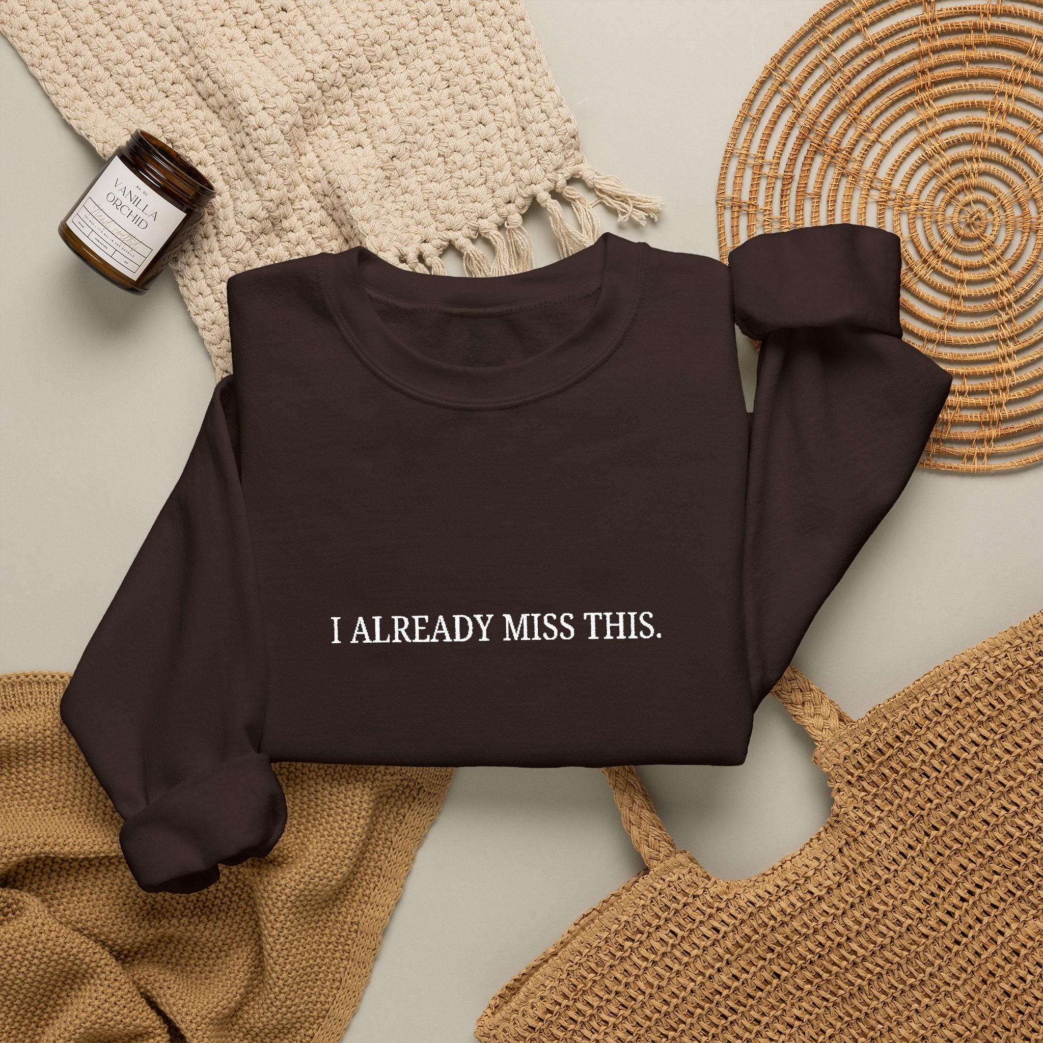 I Already Miss This Sweatshirt