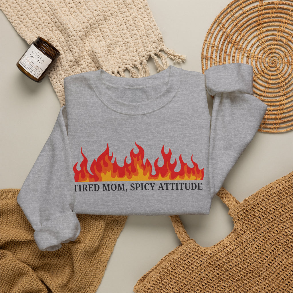 Crewneck Sweatshirt — “Tired Mom, Spicy Attitude” Flame Graphic