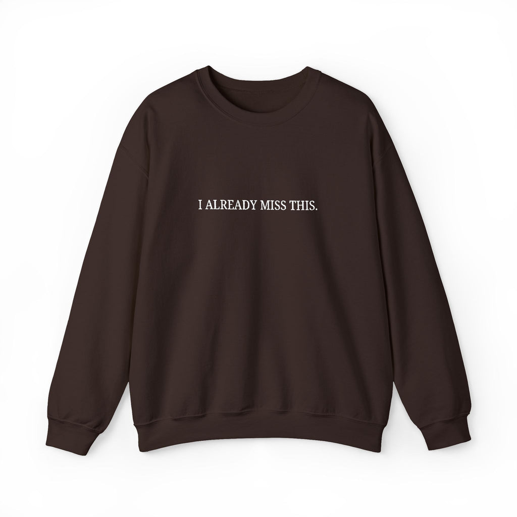 I Already Miss This Sweatshirt