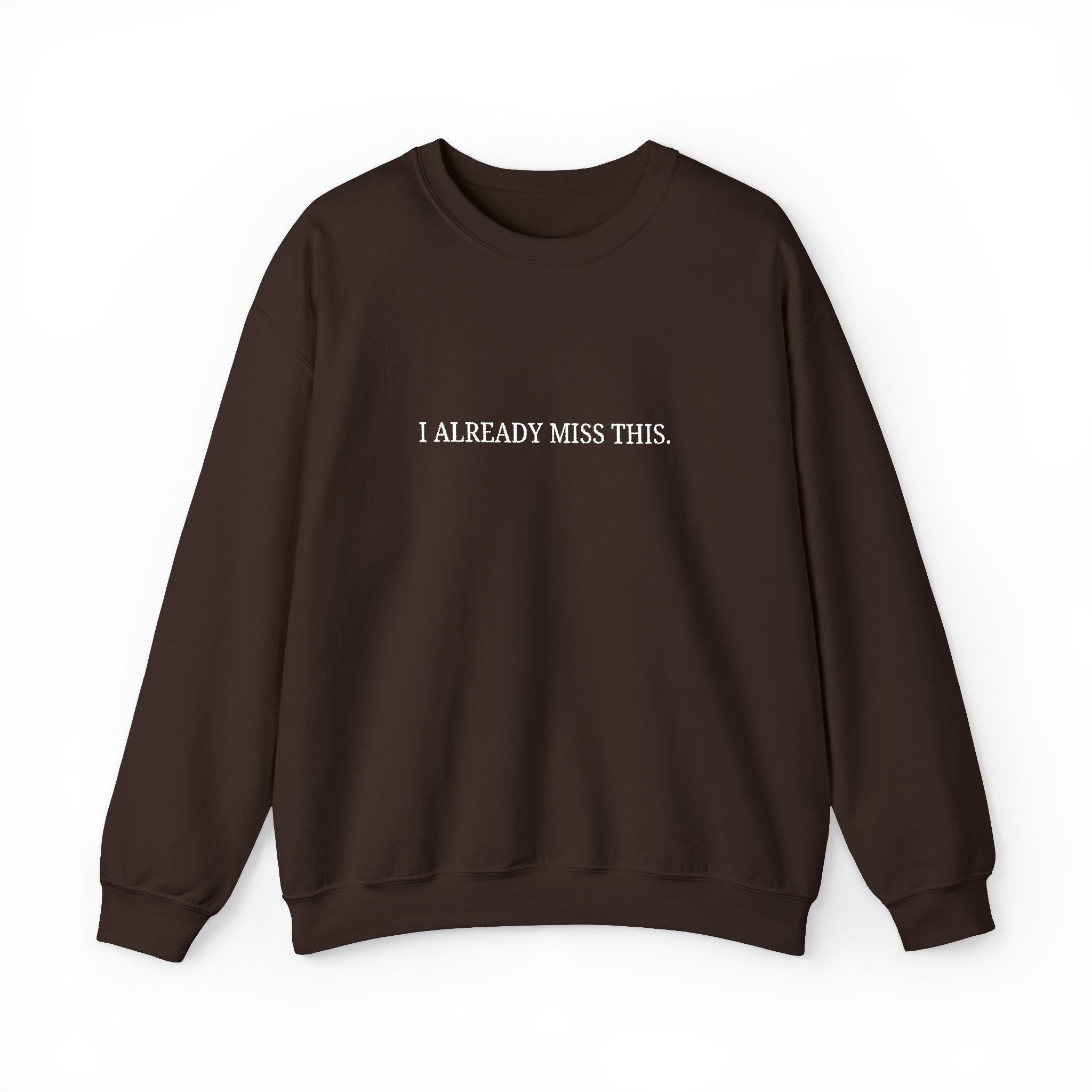 I Already Miss This Sweatshirt