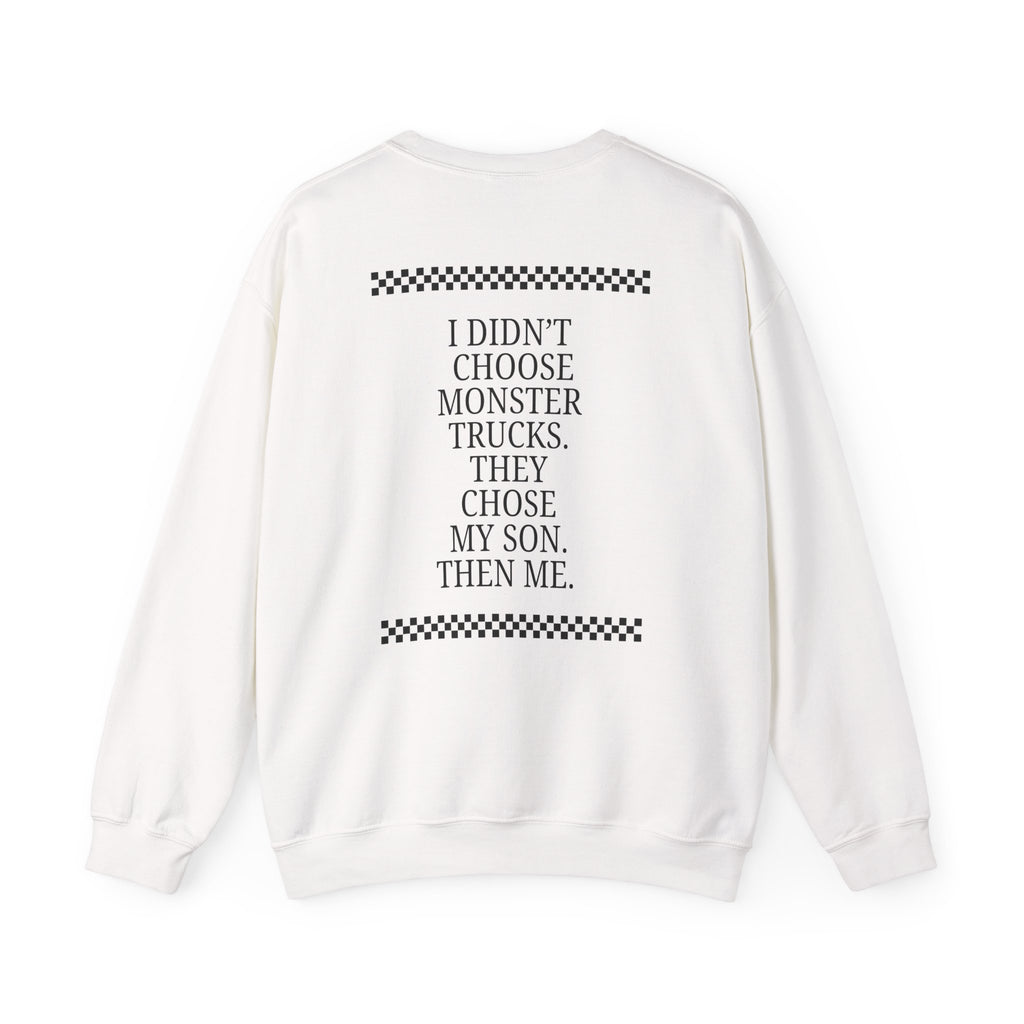 Monster Trucks Club Crewneck Sweatshirt — “I Didn’t Choose Monster Trucks, They Chose My Son, Then Me” (Momster Truck)