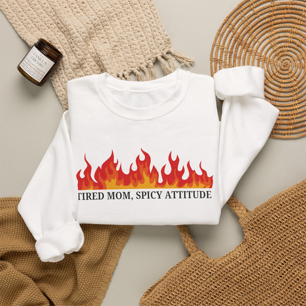 Crewneck Sweatshirt — “Tired Mom, Spicy Attitude” Flame Graphic