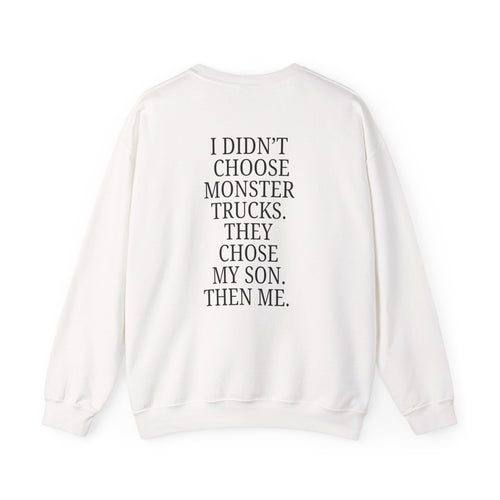 Crewneck Sweatshirt — "I Didn't Choose Monster Trucks" Mom Graphic