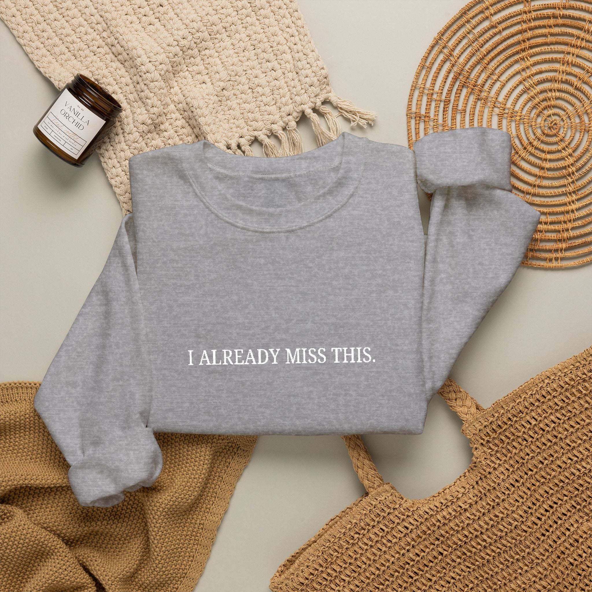 I Already Miss This Sweatshirt