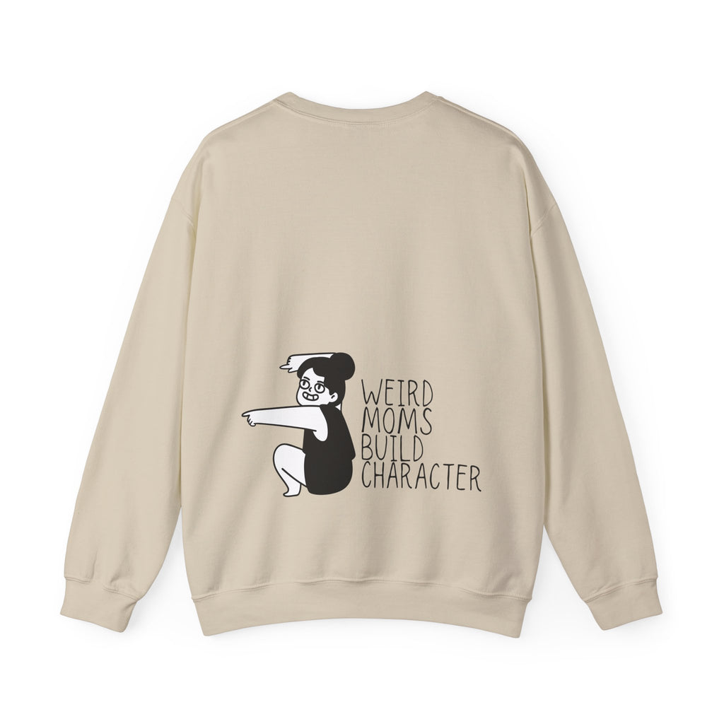 Weird Moms Build Character Sweatshirt — Funny Mom Crewneck
