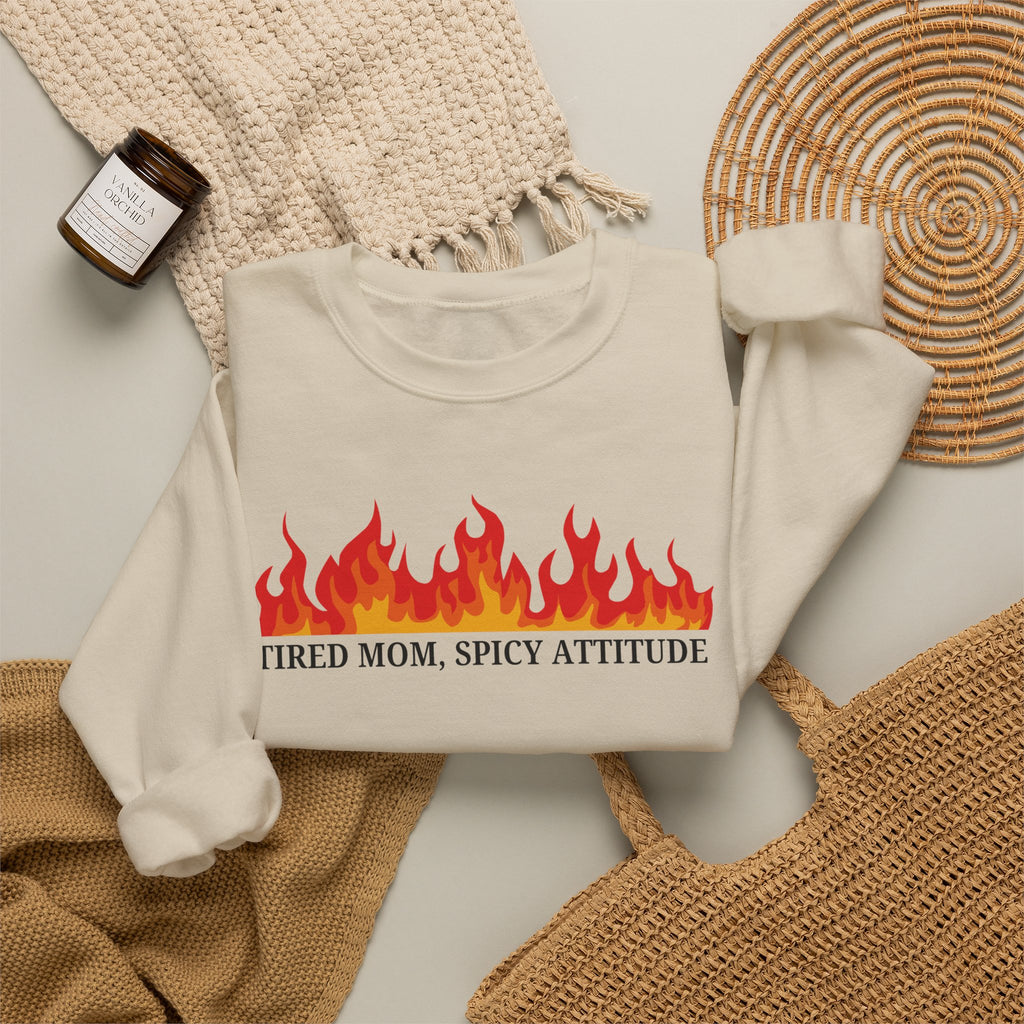 Crewneck Sweatshirt — “Tired Mom, Spicy Attitude” Flame Graphic