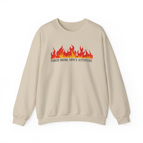 Crewneck Sweatshirt — “Tired Mom, Spicy Attitude” Flame Graphic