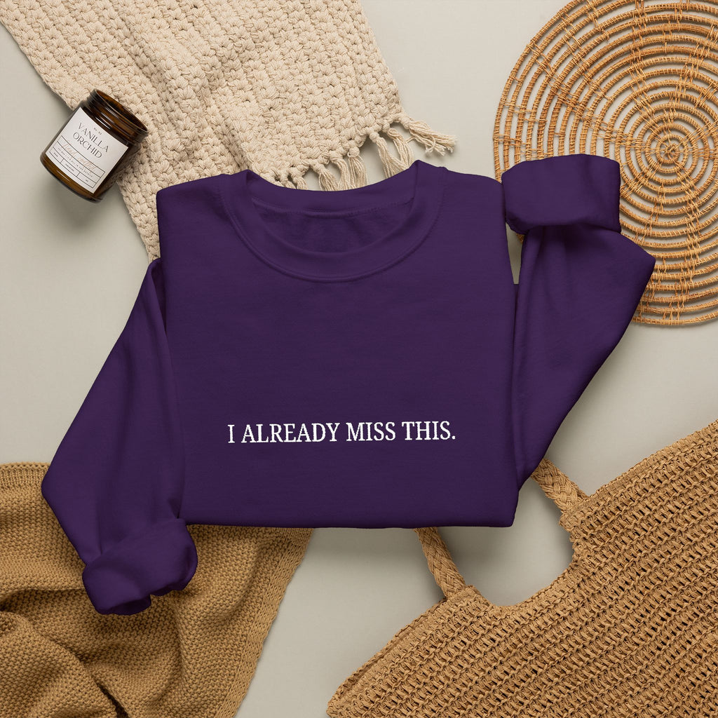 I Already Miss This Sweatshirt