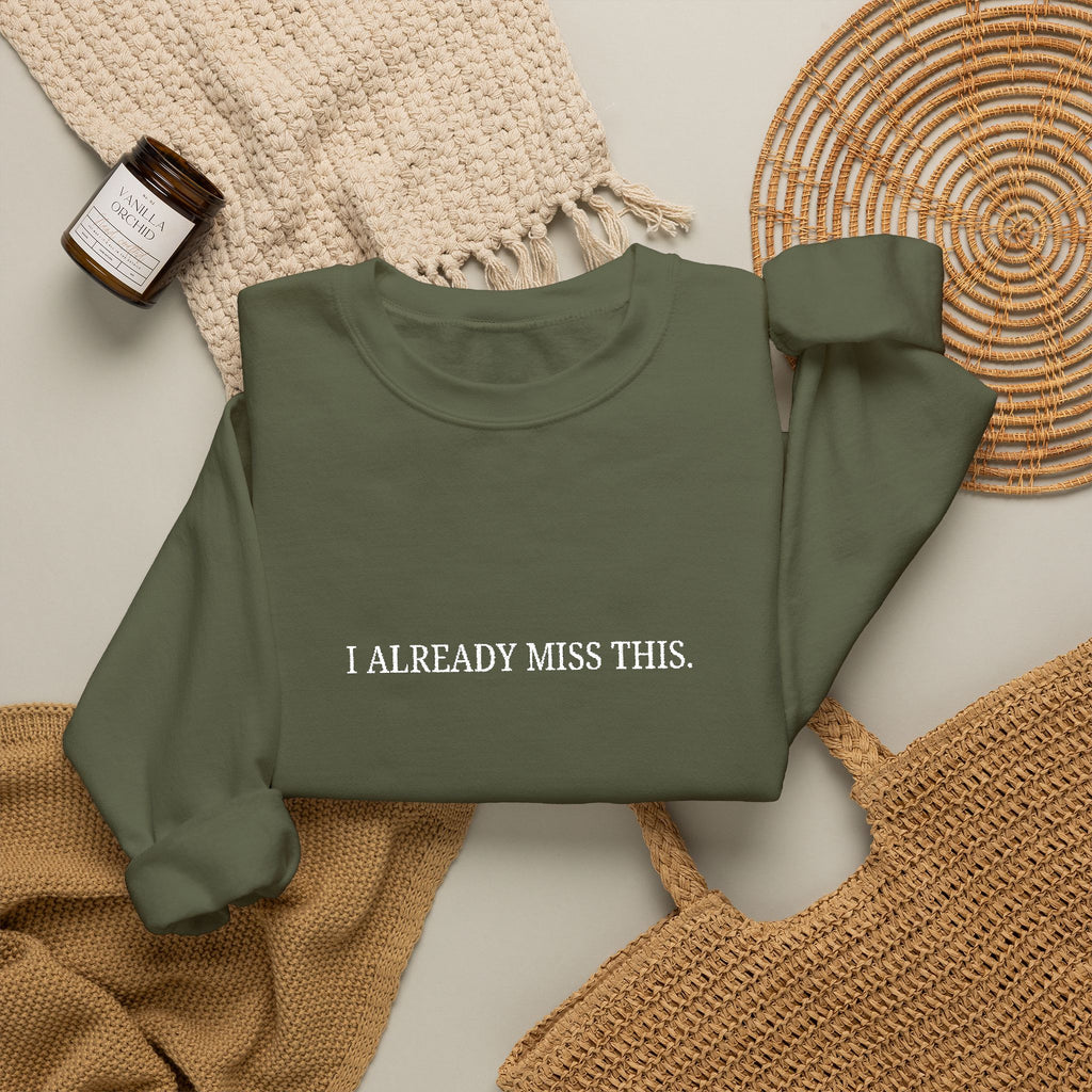 I Already Miss This Sweatshirt