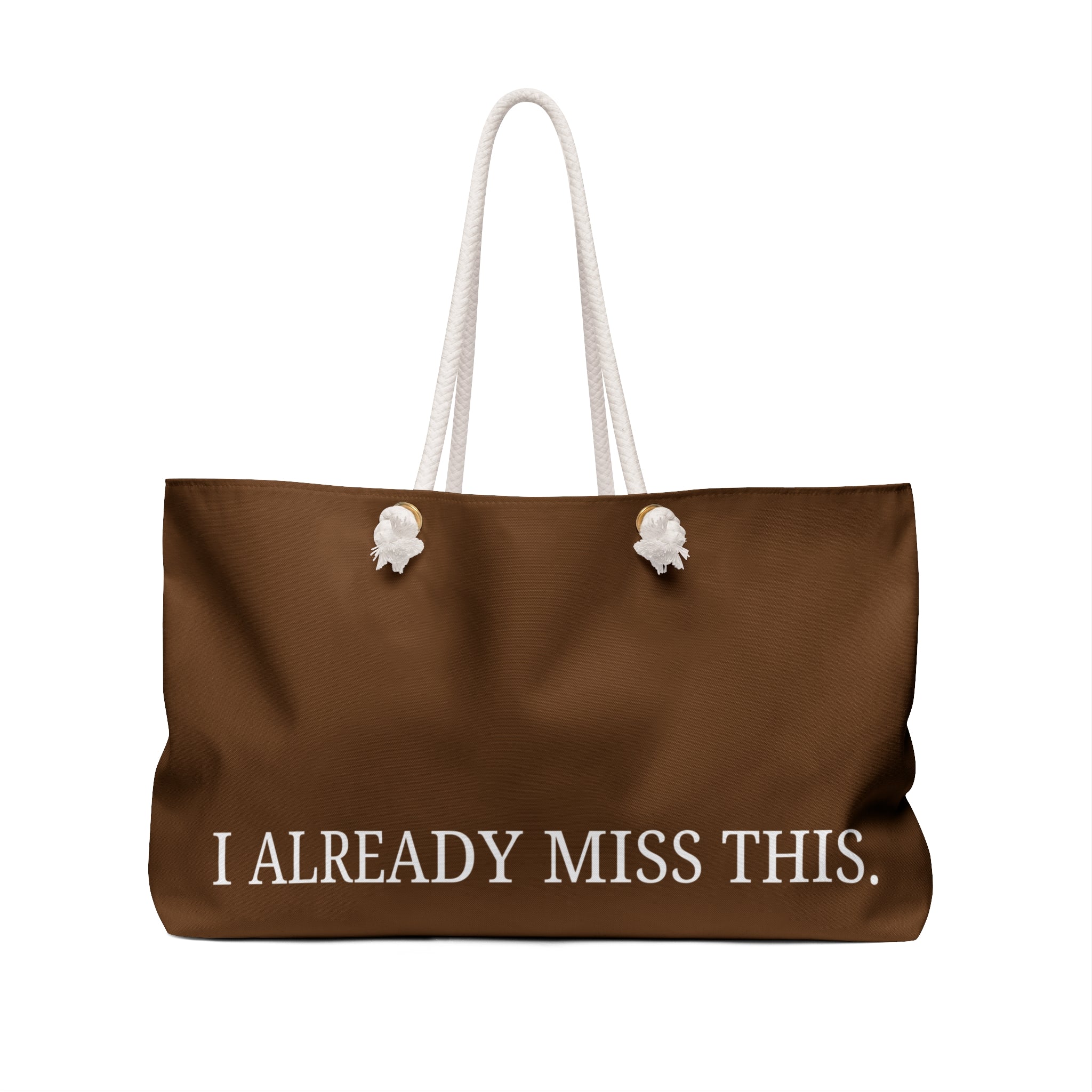 Weekender Bag — "I Already Miss This." Brown Travel Tote