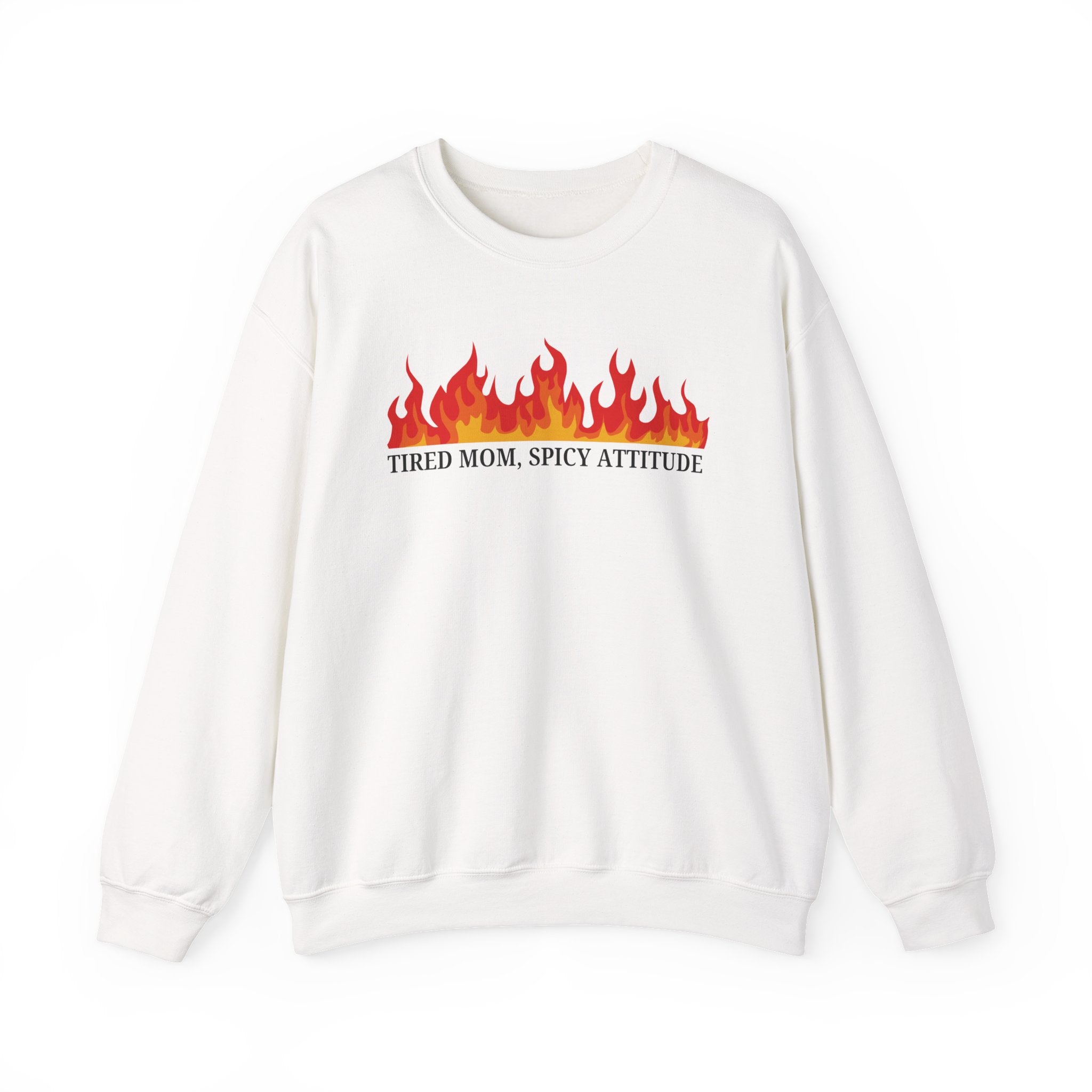 Crewneck Sweatshirt — “Tired Mom, Spicy Attitude” Flame Graphic