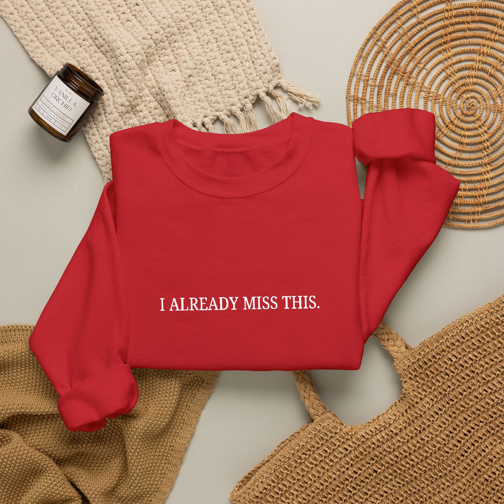 I Already Miss This Sweatshirt
