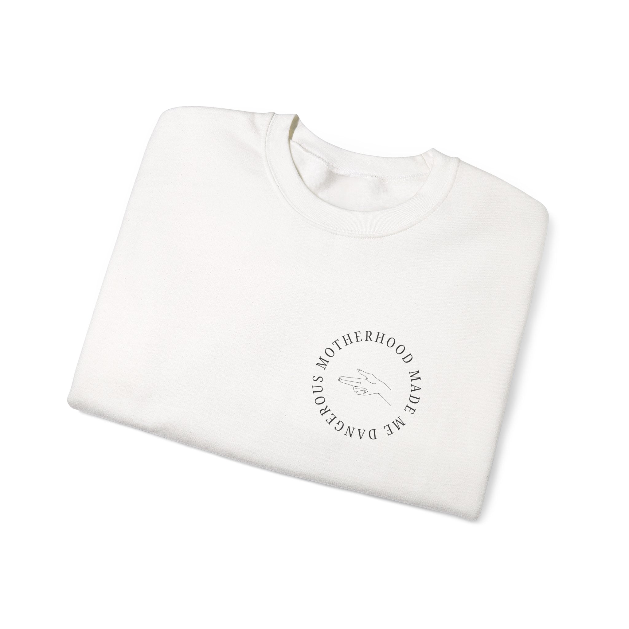 Crewneck Sweatshirt — Minimal 'Motherhood Made Me Dangerous' Graphic Crew